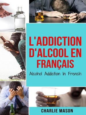 cover image of L'Addiction d'alcool En Français/ Alcohol Addiction In French